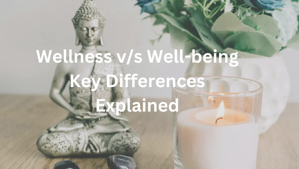 Wellness vs Well being